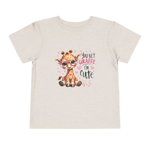 You Bet Giraffe I’m Cute Toddler Tee