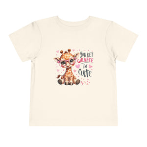 You Bet Giraffe I’m Cute Toddler Tee